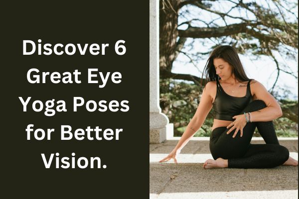 Discover 6 Great Eye Yoga